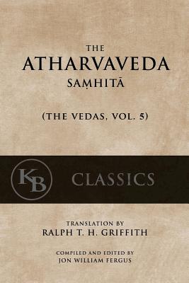 The Atharvaveda Samhita - Ralph T. H. Griffith