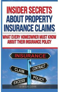 Poza produsului Insider Secrets About Property Insurance Claims: What Every Homeowner Must Know About Their Insurance Policy - Nikolay Zubyan