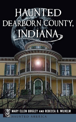 Haunted Dearborn County, Indiana - Mary Ellen Quigley