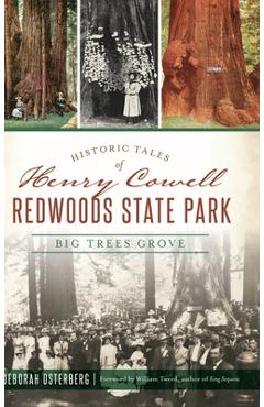 Coperta cărții 'Historic Tales of Henry Cowell Redwoods State Park: Big Trees Grove - Deborah Osterberg'