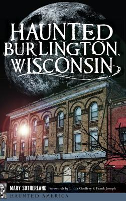 Haunted Burlington, Wisconsin - Mary Sutherland