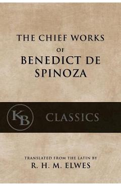 The Chief Works of Benedict de Spinoza: Volumes 1 and 2 - R. H. M. Elwes