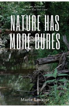 Coperta cărții 'Nature Has More Cures - Marie Lasater'