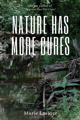 Nature Has More Cures - Marie Lasater