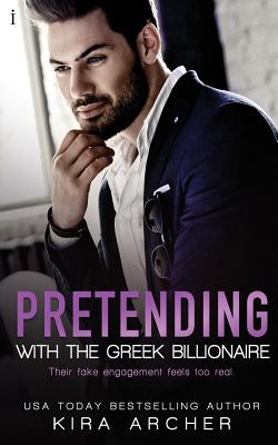Pretending with the Greek Billionaire - Kira Archer