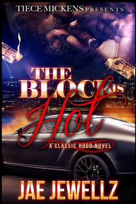 The Block is Hot: A Classic Hood Novel - Jae Jewellz