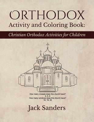 Orthodox Activity and Coloring Book: Christian Orthodox Activities for Children - Jack Sanders