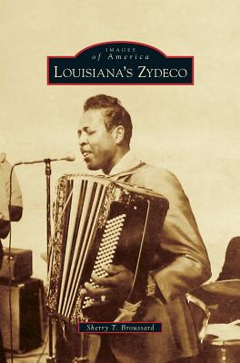 Louisiana's Zydeco - Sherry T. Broussard