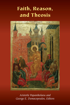 Faith, Reason, and Theosis - George E. Demacopoulos