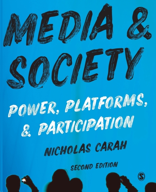 Media and Society: Power, Platforms, and Participation - Nicholas Carah