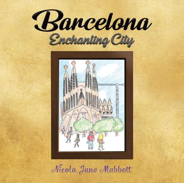 Barcelona - Enchanting City - Nicola Jane Mabbott