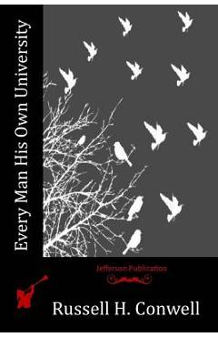 Coperta cărții 'Every Man His Own University - Russell H. Conwell'