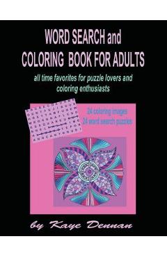 Coperta cărții 'Word Search And Coloring Book For Adults: All Time Favorites for Puzzle Lovers and Coloring Enthusiasts - Kaye Dennan'