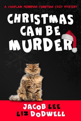 Christmas Can be Murder: A Chaplain Merriman Christian Cozy Mystery (book 1) - Liz Dodwell