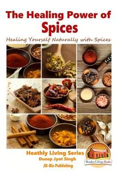 Coperta cărții 'The Healing Power of Spices - Healing Yourself Naturally with Spices - John Davidson'