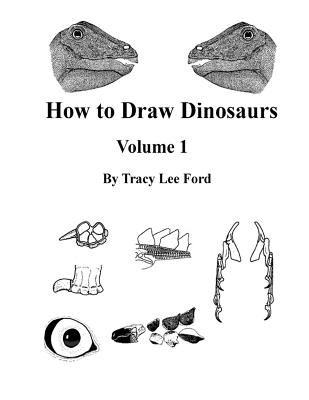 How to Draw Dinosaurs volume 1: This book is unlike other how to draw books. It is not about circles and lines, it is about their anatomy and the scie - Tracy Lee Ford