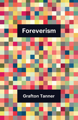 Foreverism - Grafton Tanner