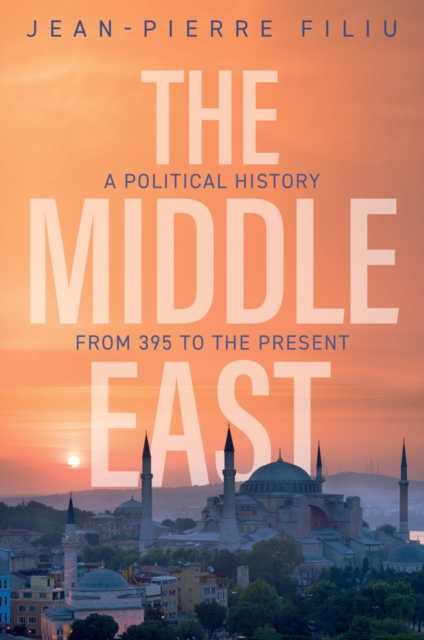 The Middle East: A Political History from 395 to the Present - Jean-pierre Filiu