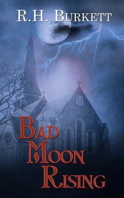 Bad Moon Rising - R. H. Burkett