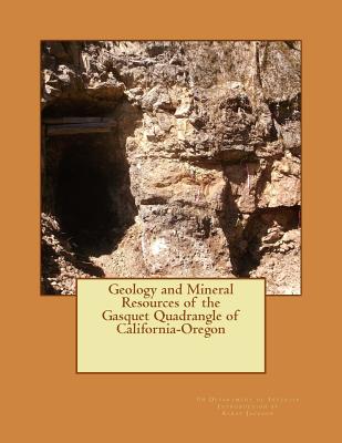 Geology and Mineral Resources of the Gasquet Quadrangle of California-Oregon - Kerby Jackson