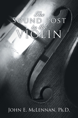 Coperta cărții 'The Sound Post in the Violin - John E. Mclennan'