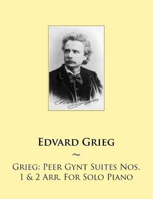 Grieg: Peer Gynt Suites Nos. 1 & 2 Arr. For Solo Piano - Samwise Publishing