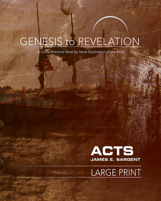 Genesis to Revelation: Acts Participant Book: A Comprehensive Verse-By-Verse Exploration of the Bible - James E. Sargent
