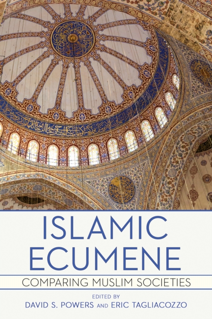 Islamic Ecumene: Comparing Muslim Societies - David S. Powers