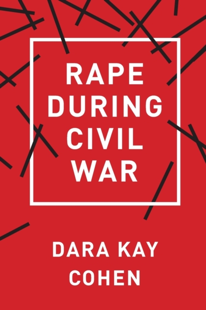 Rape During Civil War - Dara Kay Cohen