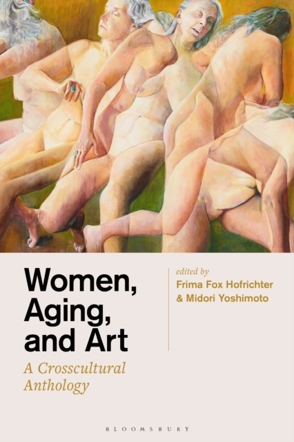 Women, Aging, and Art: A Crosscultural Anthology - Frima Fox Hofrichter