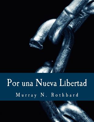 Por una Nueva Libertad (Edición en Letras Grandes): El Manifiesto Libertario - Murray N. Rothbard