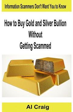 Poza produsului How to Buy Gold and Silver Bullion Without Getting Scammed - Al Craig