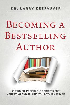 Becoming a Bestselling Author - Larry Keefauver