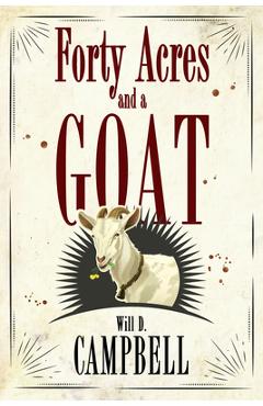 Poza produsului Forty Acres and a Goat - Will D. Campbell