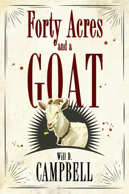 Forty Acres and a Goat - Will D. Campbell