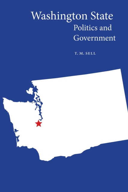 Washington State Politics and Government - T. M. Sell
