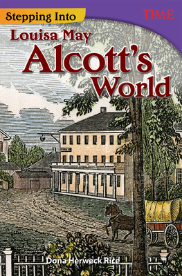 Stepping Into Louisa May Alcott's World - Dona Herweck Rice