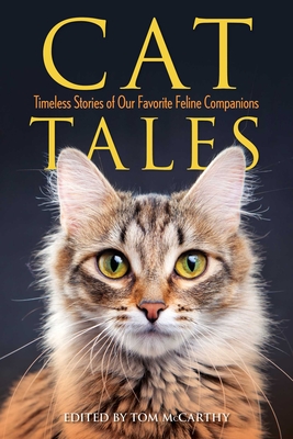Cat Tales: Timeless Stories of Our Favorite Feline Companions - Tom Mccarthy
