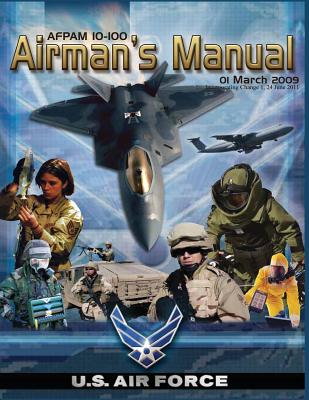 Airman's Manual: AFPAM 10-100, Incorporating Through Change 1, 24 June 2011 - U. S. Air Force