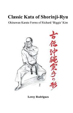 Poza produsului Classic Kata of Shorinji Ryu: Okinawan Karate Forms of Richard 'Biggie' Kim - Leroy Rodrigues