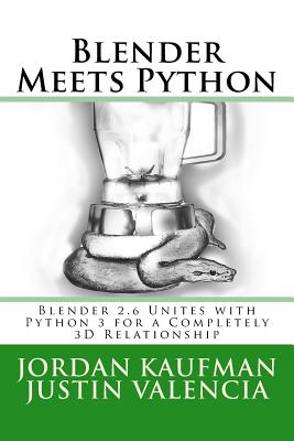 Coperta cărții 'Blender Meets Python: Blender 2.6 Unites with Python 3 for a Completely 3D Relationship - Justin Valencia'