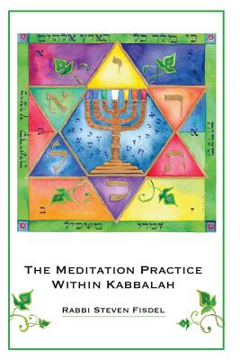 Coperta cărții 'The Meditation Practice Within Kabbalah - Rabbi Steven Fisdel'