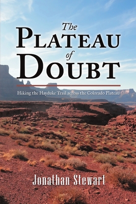 Coperta cărții 'The Plateau of Doubt: Hiking the Hayduke Trail across the Colorado Plateau - Jonathan Stewart'