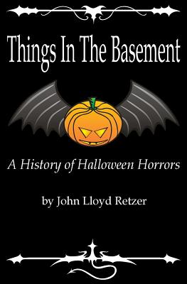 Coperta cărții 'Things In The Basement: A History Of Halloween Horrors - John Lloyd Retzer'