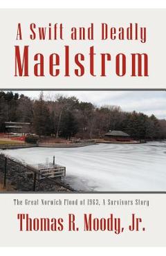 Coperta cărții ''A Swift and Deadly Maelstrom: The Great Norwich Flood of 1963, a Survivors Story - Thomas Moody'