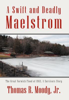 Coperta cărții ''A Swift and Deadly Maelstrom: The Great Norwich Flood of 1963, a Survivors Story - Thomas Moody'
