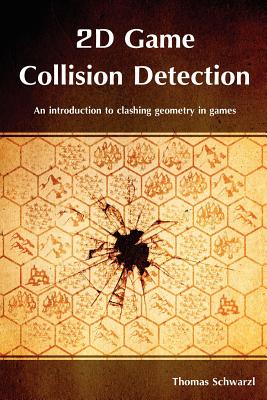 2D Game Collision Detection: An introduction to clashing geometry in games - Thomas Schwarzl