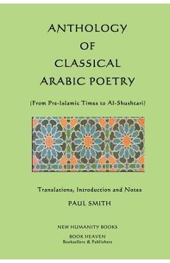 Coperta cărții 'Anthology of Classical Arabic Poetry: From Pre-Islamic Times to Al-Shushtari - Paul Smith'