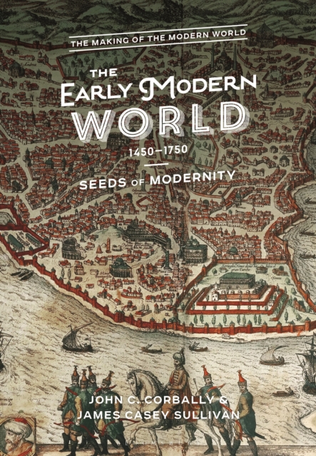 The Early Modern World, 1450-1750: Seeds of Modernity - John C. Corbally