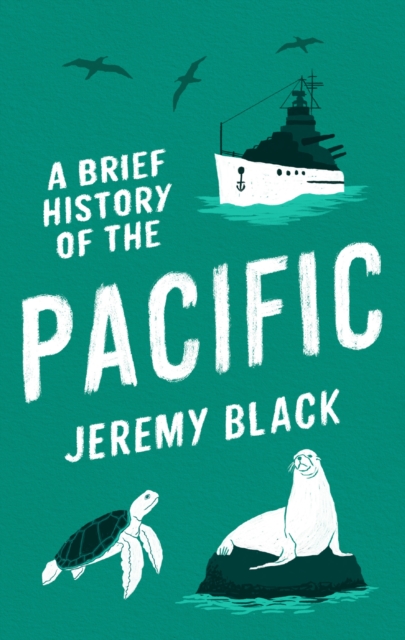 A Brief History of the Pacific: The Great Ocean - Jeremy Black